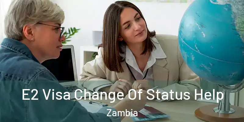  E2 Visa Change Of Status Help Zambia