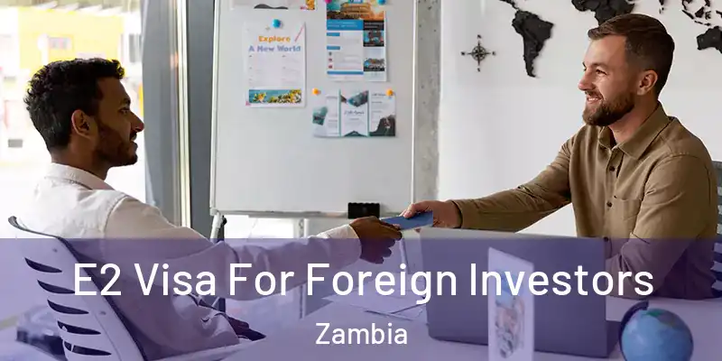  E2 Visa For Foreign Investors Zambia