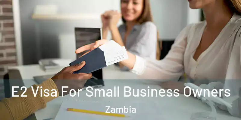  E2 Visa For Small Business Owners Zambia