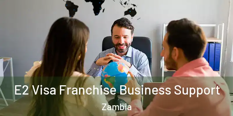  E2 Visa Franchise Business Support Zambia