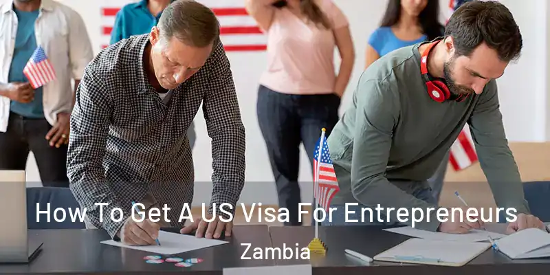  How To Get A US Visa For Entrepreneurs Zambia