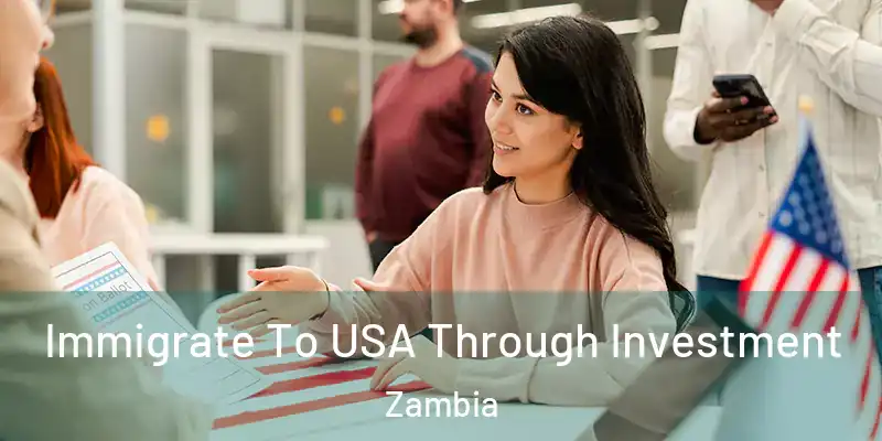  Immigrate To USA Through Investment Zambia