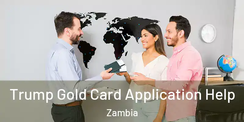  Trump Gold Card Application Help Zambia