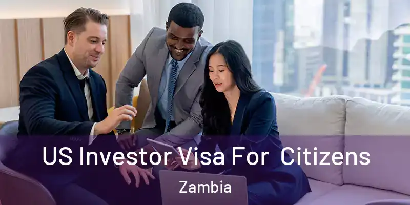  US Investor Visa For Citizens Zambia