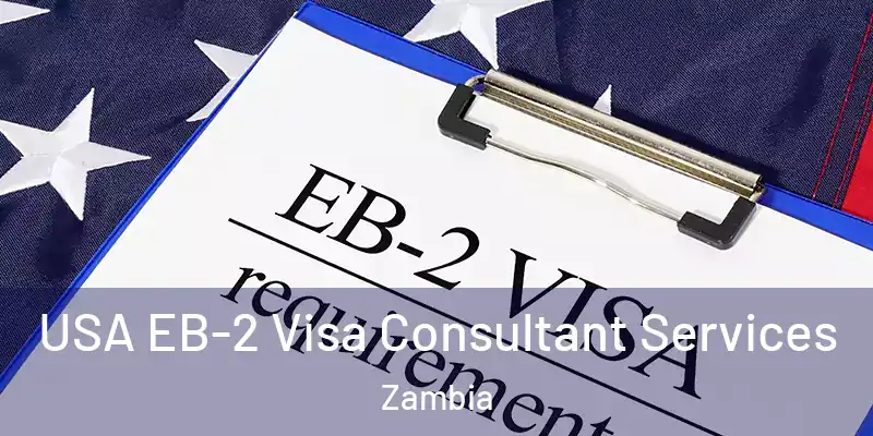  USA EB-2 Visa Consultant Services Zambia